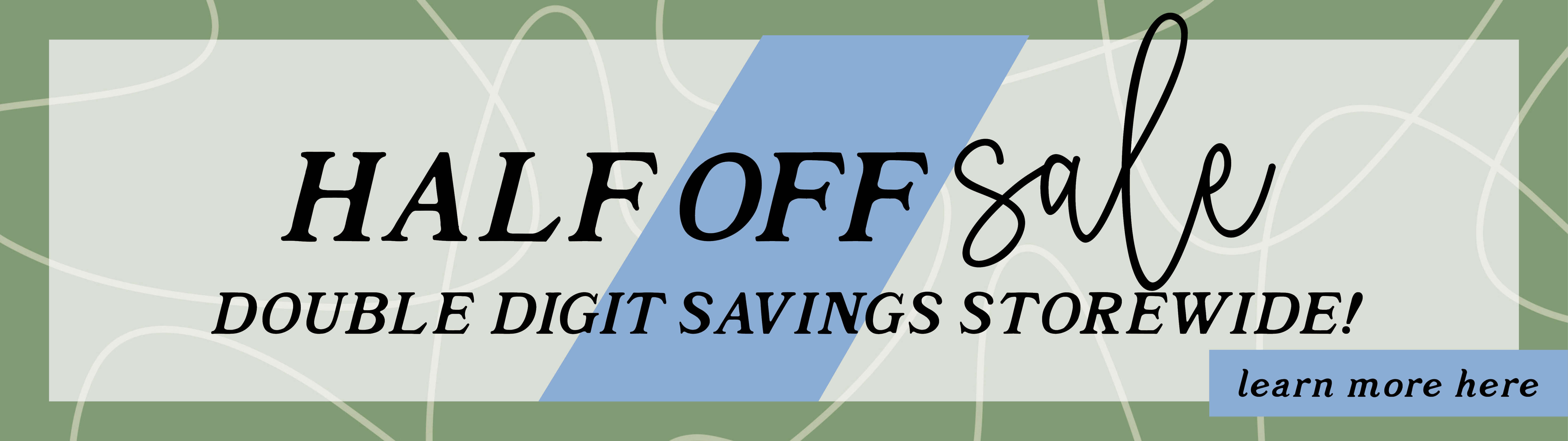 Storewide Savings - up to 50% off! 